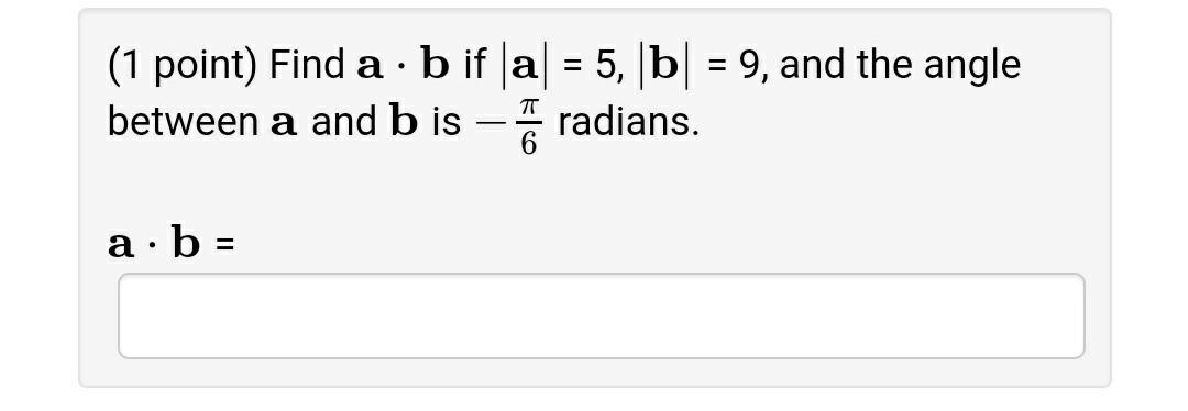 Solved (1 Point) Find A . B If (a) = 5, B= 9, And The Angle | Chegg.com