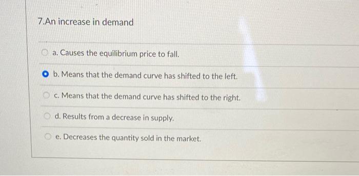 Solved 7. An increase in demand a. Causes the equilibrium | Chegg.com