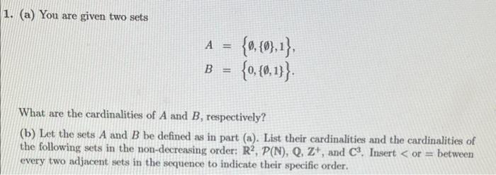 Solved 1. (a) You are given two sets A={∅,{∅},1}B={0,{∅,1}}. | Chegg.com
