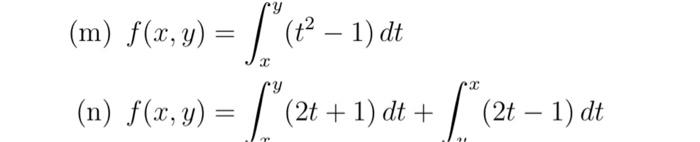 (m) \( f(x, y)=\int_{x}^{y}\left(t^{2}-1\right) d t \) (n) \( f(x, y)=\int_{x}^{y}(2 t+1) d t+\int_{u}^{x}(2 t-1) d t \)