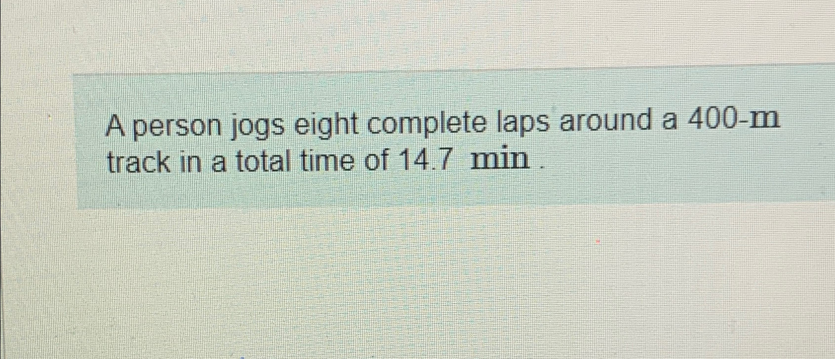 Solved A person jogs eight complete laps around a 400m