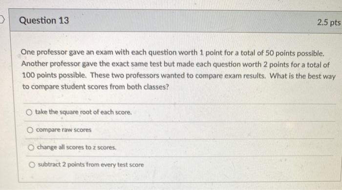 One professor gave an exam with each question worth 1 | Chegg.com