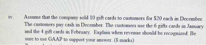 v. Assume that the company sold 10 gift cards to customers for \( \$ 20 \) each in December. The customers pay cash in Decemb