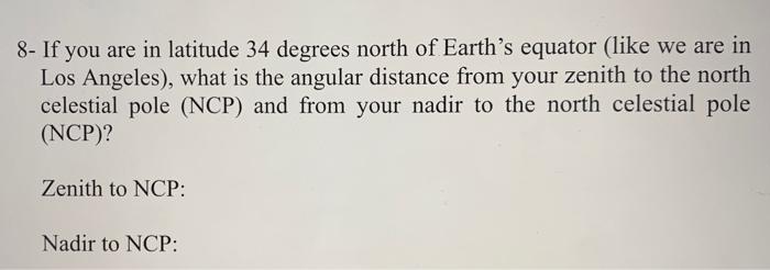 Solved 8- If you are in latitude 34 degrees north of Earth's | Chegg.com