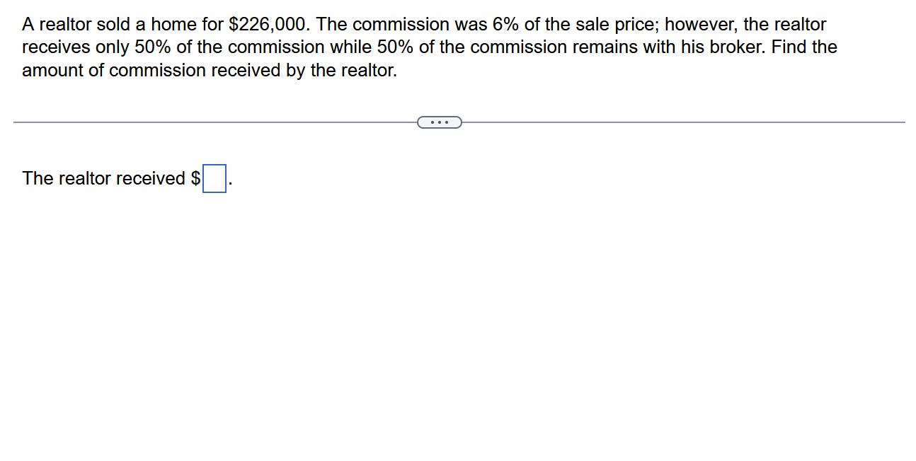 Solved A realtor sold a home for $226,000. ﻿The commission | Chegg.com