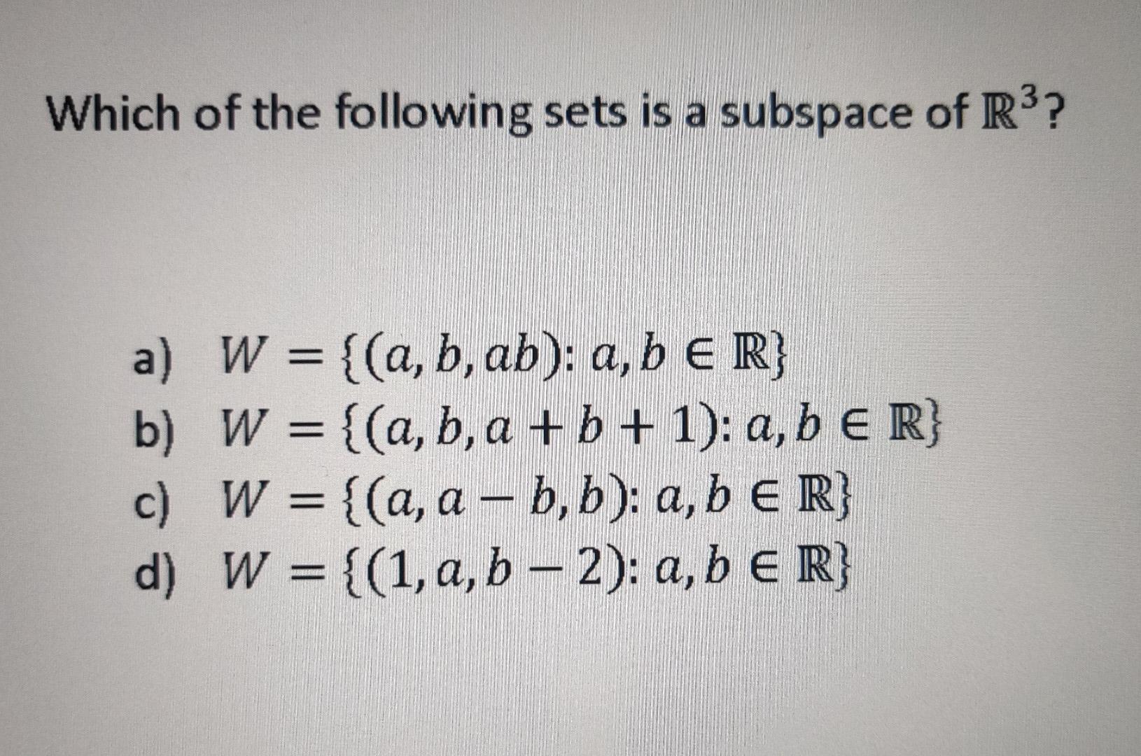 Solved Which of the following sets is a subspace of R3? a) W | Chegg.com