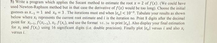 Solved 5) Write a program which applies the Secant method to | Chegg.com