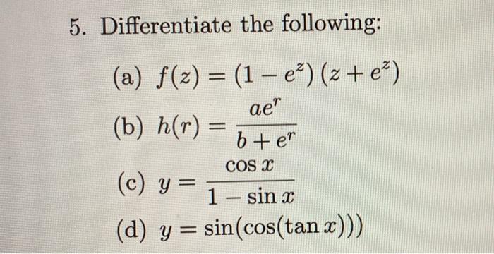 Solved 5 Differentiate The Following A F Z 1 E Chegg Com