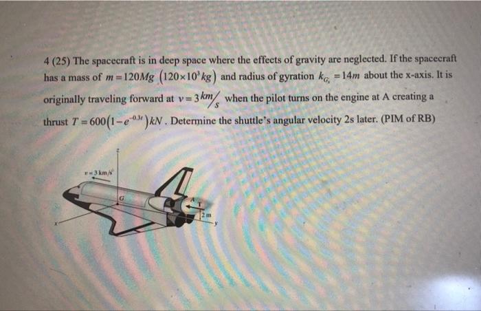 Solved 4 (25) The spacecraft is in deep space where the | Chegg.com