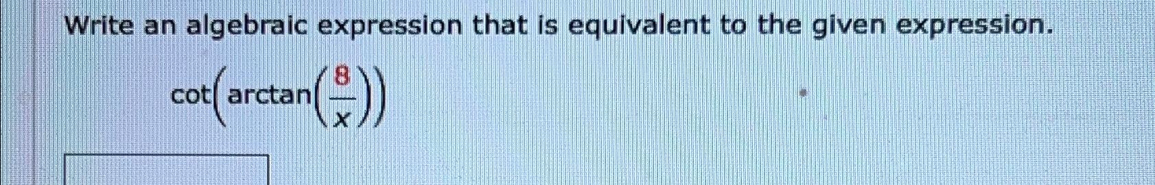 Solved Write an algebraic expression that is equivalent to | Chegg.com