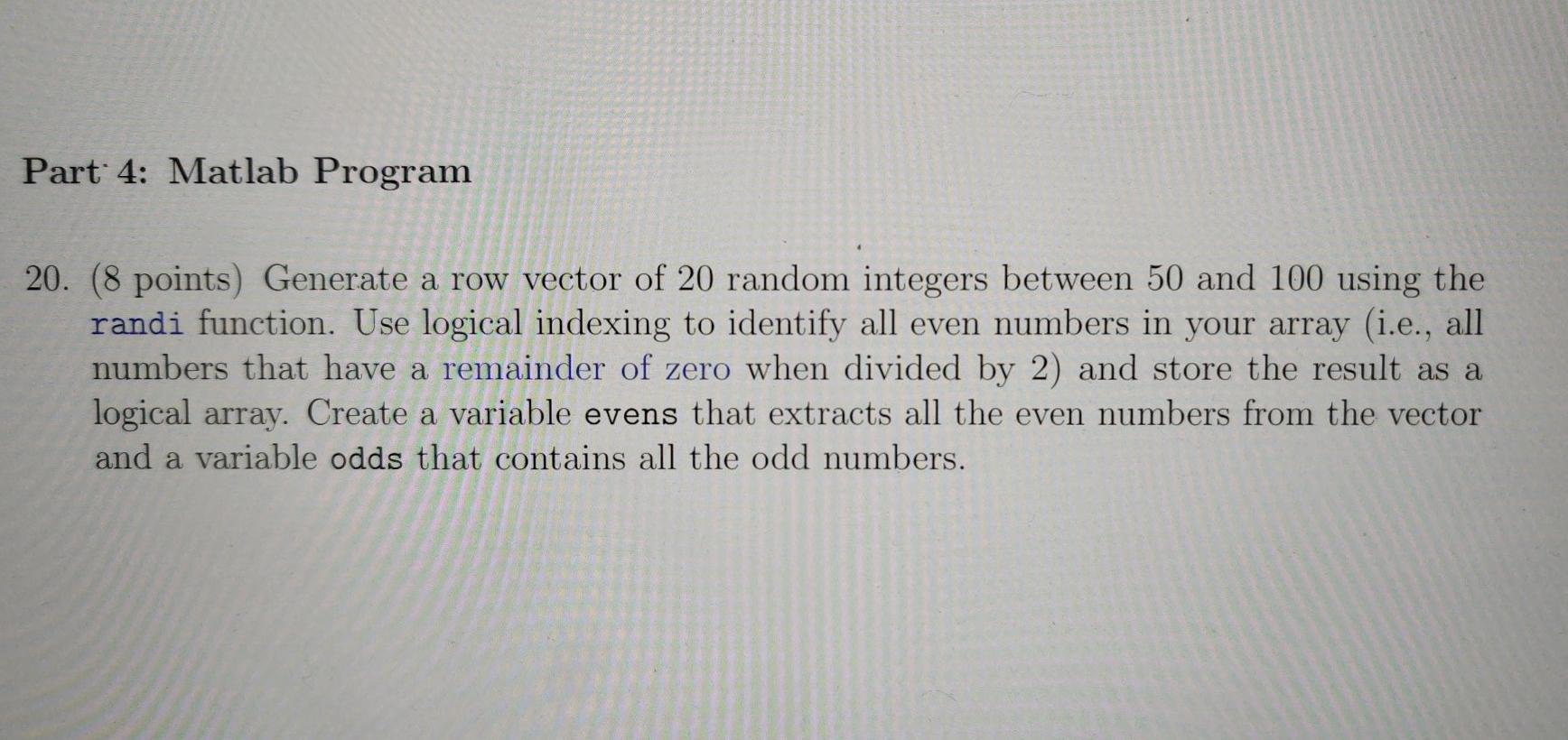 Solved Part 4: Matlab Program 20. (8 points) Generate a row | Chegg.com