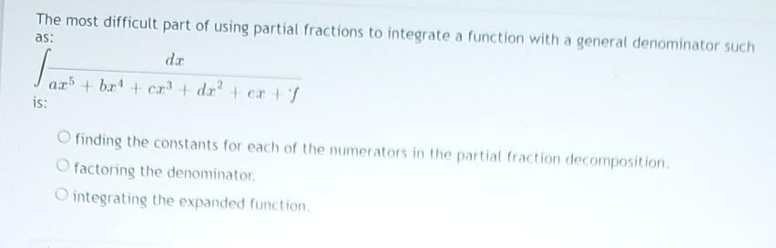 Solved The most difficult part of using partial fractions to | Chegg.com