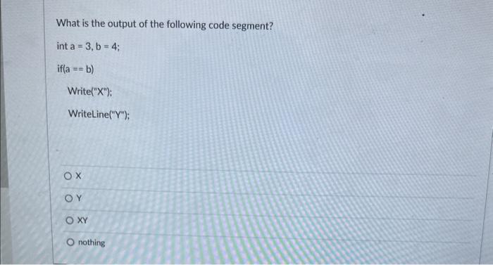 Solved What Is The Output Of The Following Code Segment? Int | Chegg.com