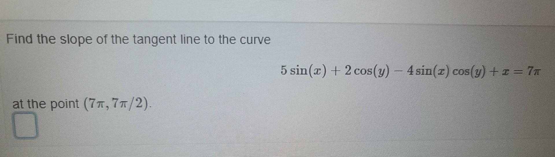Solved Find the slope of the tangent line to the curve | Chegg.com