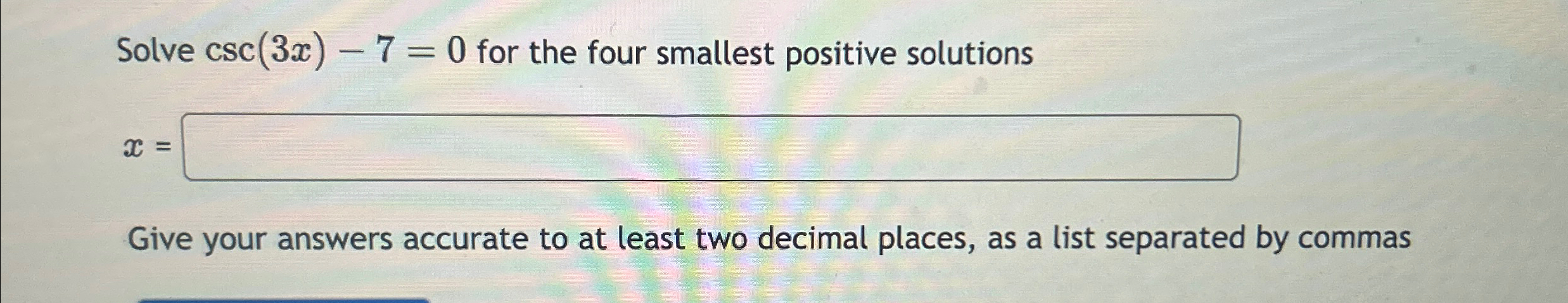 Solved Solve csc(3x)-7=0 ﻿for the four smallest positive | Chegg.com