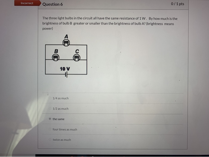 Solved Incorrect Question 6 0/1 pts The three light bulbs in | Chegg.com