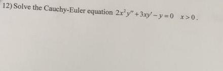 Solved 12) Solve The Cauchy-Euler Equation | Chegg.com