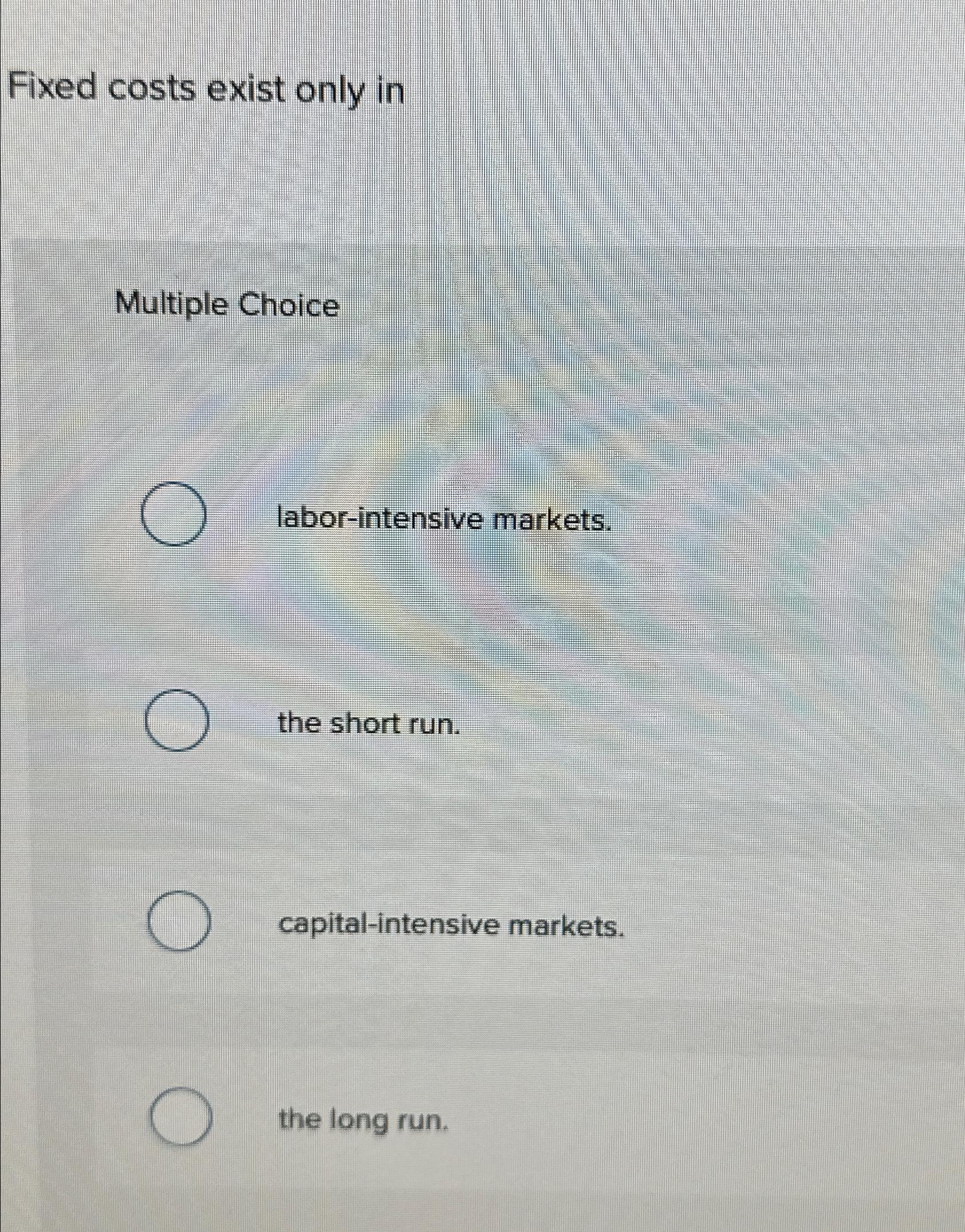 Solved Fixed costs exist only inMultiple