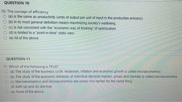 10. The concept of efficiency
(a) is the same as productivity (units of output per unit of input in the production process).