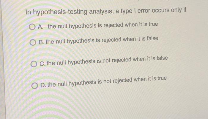 Solved In hypothesis-testing analysis, a type I error occurs | Chegg.com
