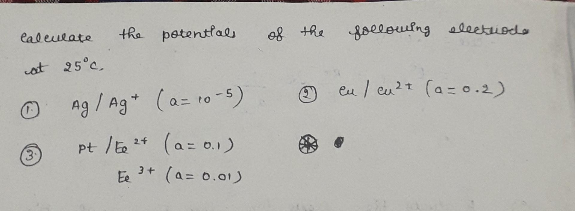 Solved Calculate The Potential Of The Following Electuode At | Chegg.com