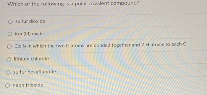 Solved Which of the following is a polar covalent compound