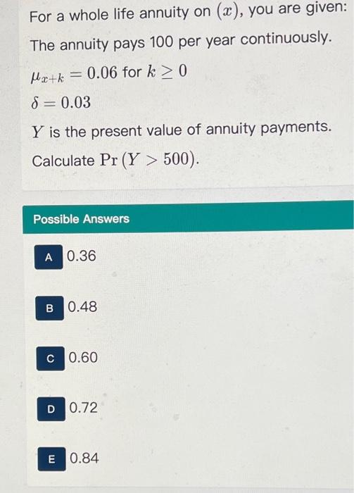 Solved For a whole life annuity on (x), you are given: The | Chegg.com