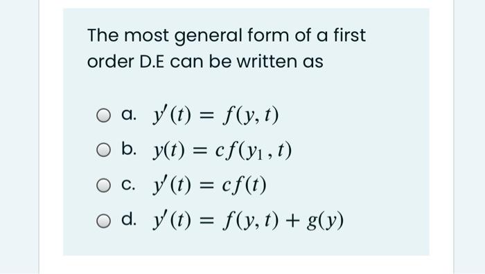 Solved The most general form of a first order D.E can be | Chegg.com