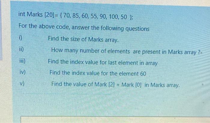 Solved int Marks [20]= { 70, 85, 60, 55, 90, 100, 50 }; For | Chegg.com