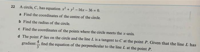 Solved 22 A circle, C, has equation x2+y2−16x−36=0. a Find | Chegg.com