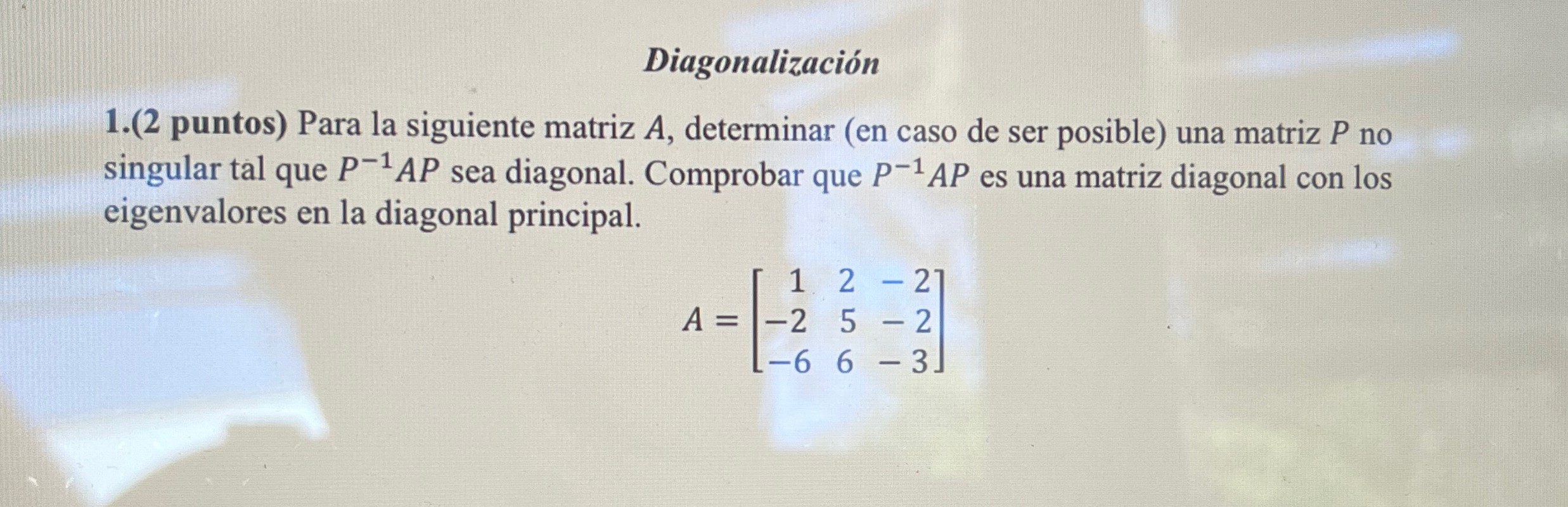 Solved Diagonalización1.(2 ﻿puntos) ﻿Para la siguiente | Chegg.com