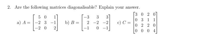 Solved the following matrices diagonalisable? Explain your | Chegg.com
