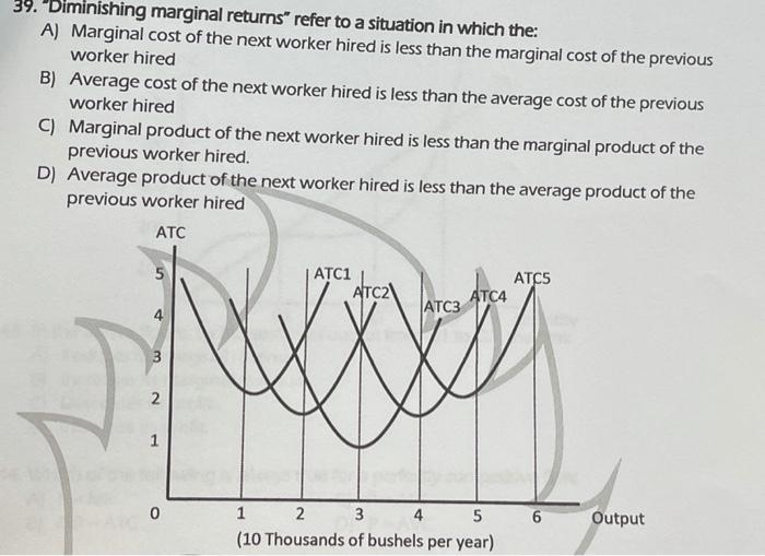 Solved 39. Diminishing marginal returns" refer to a | Chegg.com