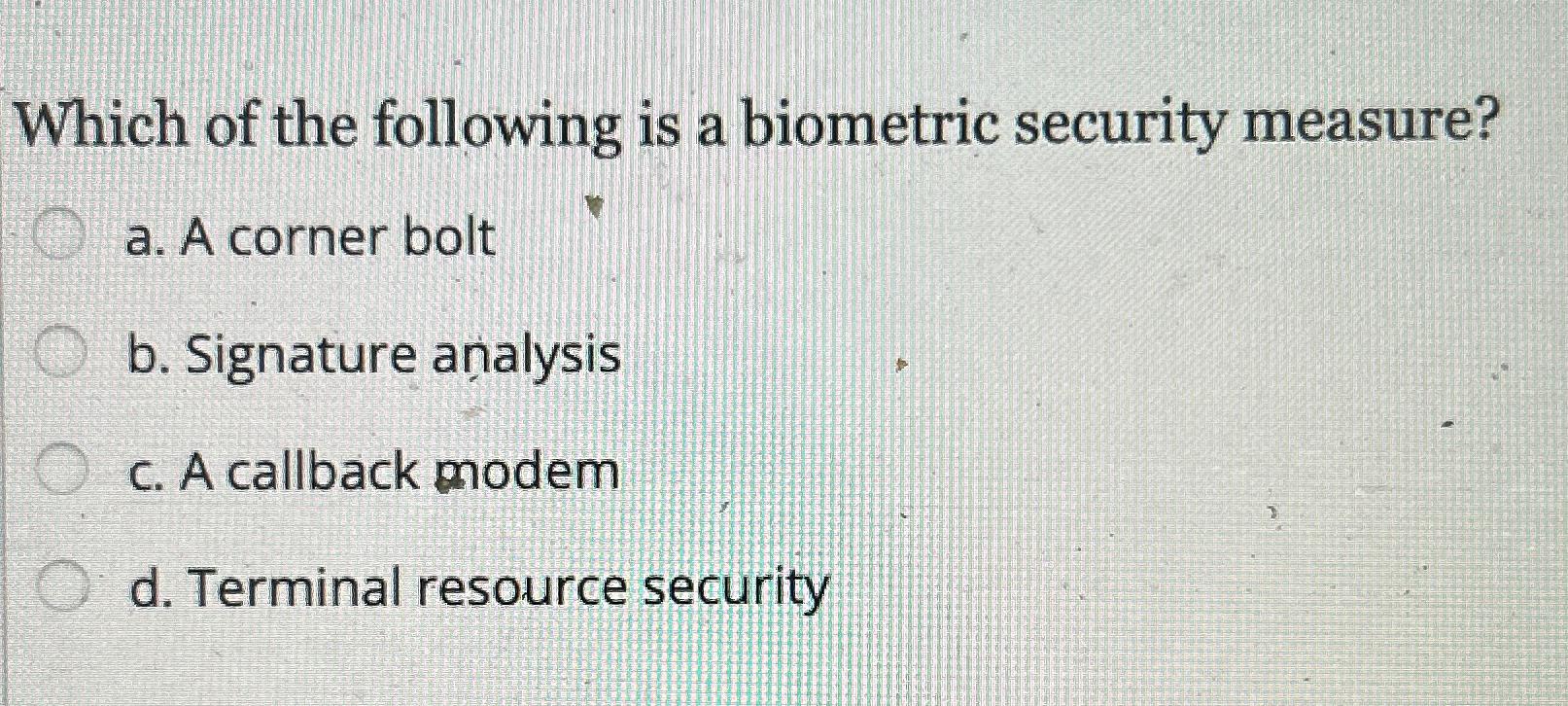 Solved Which of the following is a biometric security