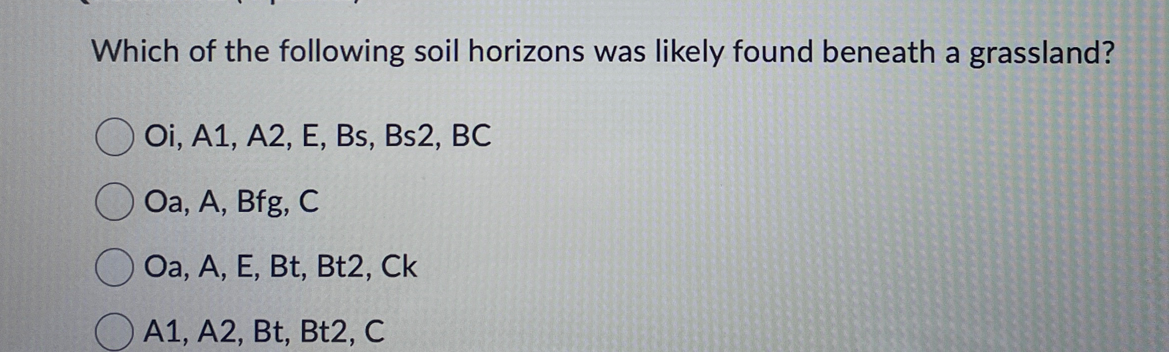 Solved Which Of The Following Soil Horizons Was Likely Found | Chegg.com