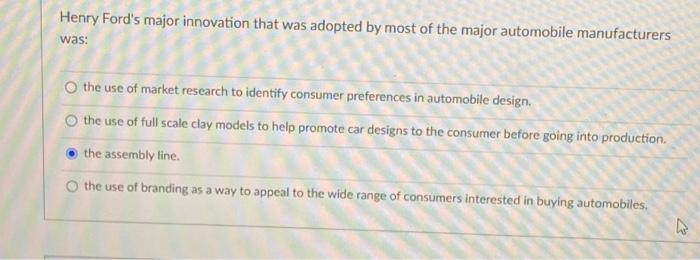 Henry Ford's major innovation that was adopted by | Chegg.com