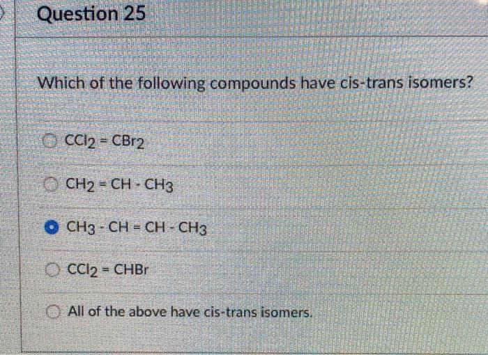 Solved Question 25 Which Of The Following Compounds Have Chegg Com