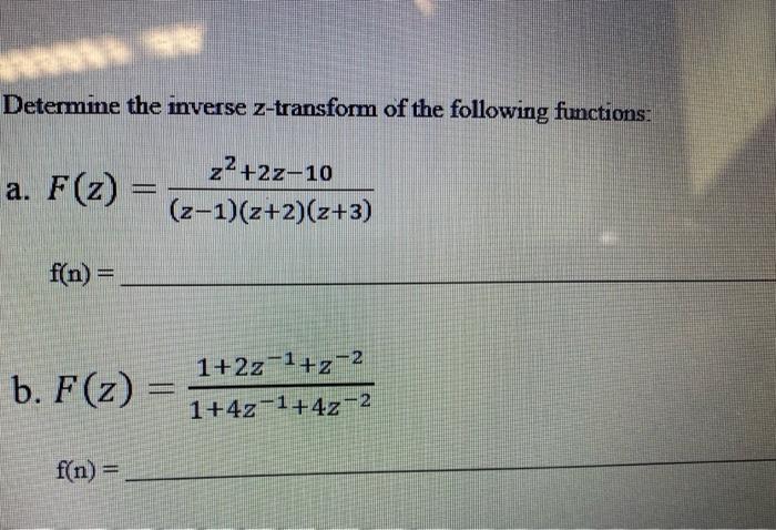 Solved Determine The Inverse Z-transform Of The Following | Chegg.com