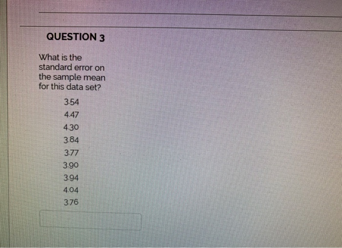 QUESTION 3 What is the standard error on the sample | Chegg.com