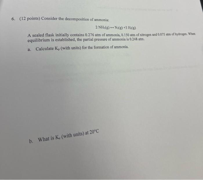 Solved 6. (12 points) Consider the decomposition of ammonia: | Chegg.com