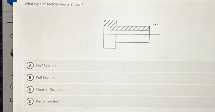 Solved What type of section view is shown? Half Section (B) | Chegg.com