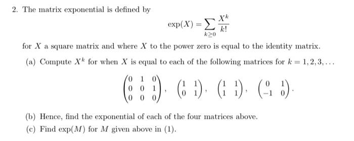 2. The matrix exponential is defined by exp(X) Xk k! | Chegg.com