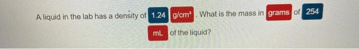 Solved Aliquid in the lab has a density of 1.24 g/cm² . What | Chegg.com