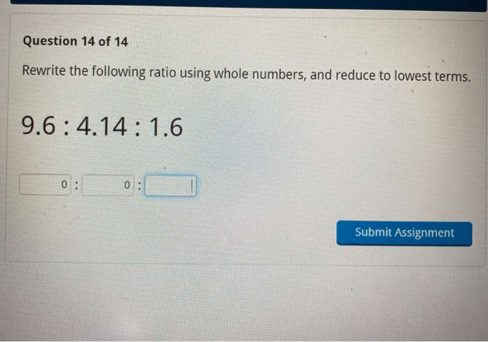 Solved Question 14 of 14 Rewrite the following ratio using | Chegg.com