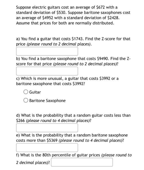 Solved Suppose electric guitars cost an average of 672 with