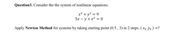 Solved Question3. Consider the the system of nonlinear | Chegg.com