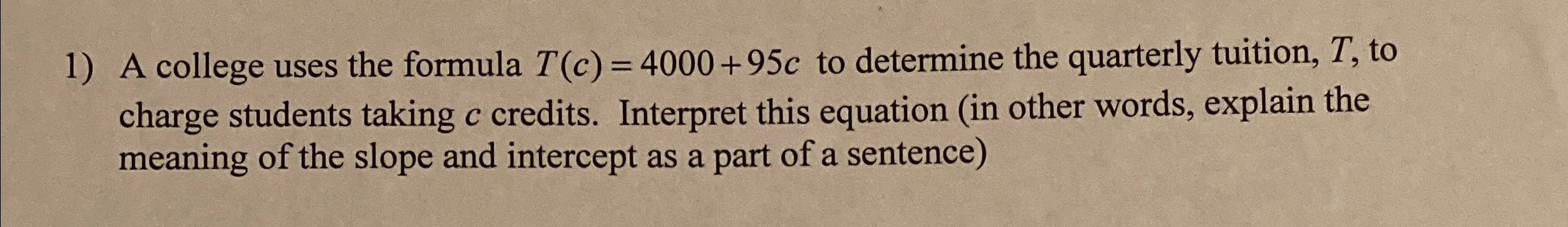Solved A college uses the formula T(c)=4000+95c ﻿to | Chegg.com