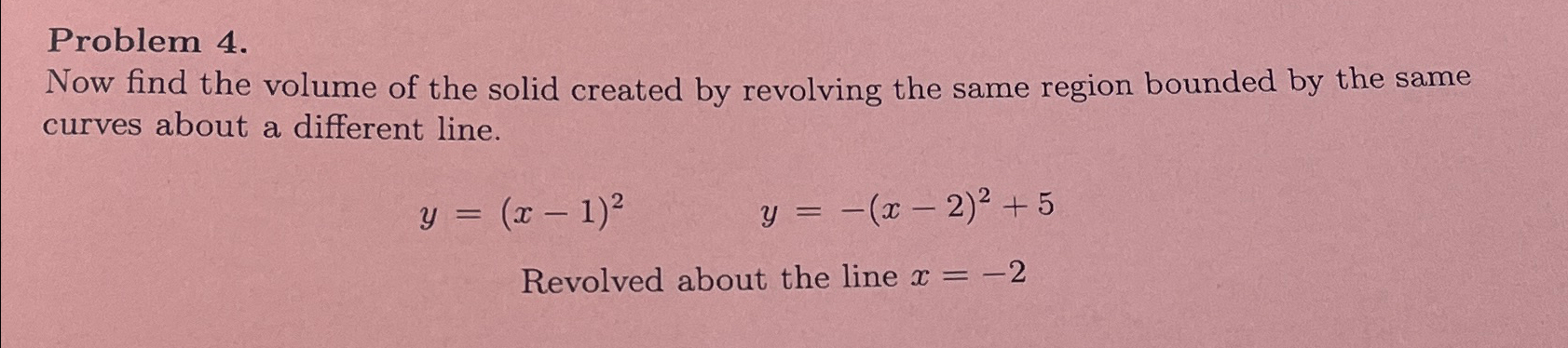 Solved Problem 4.Now find the volume of the solid created by | Chegg.com