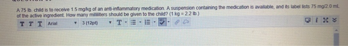 Solved A 75 Lb Child Is To Receive 1 5 Mg kg Of An Chegg