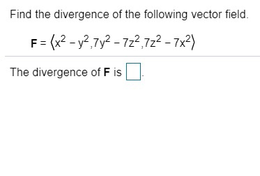 Solved Find the divergence of the following vector field. F | Chegg.com